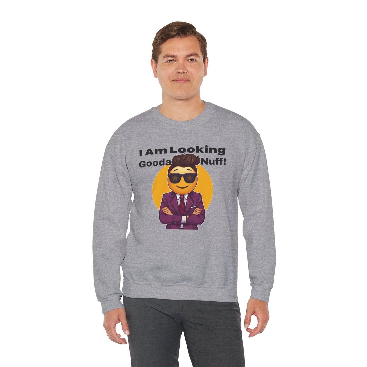 I AM Looking GoodaNuff Unisex Crewneck