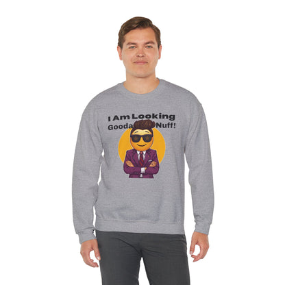 I AM Looking GoodaNuff Unisex Crewneck