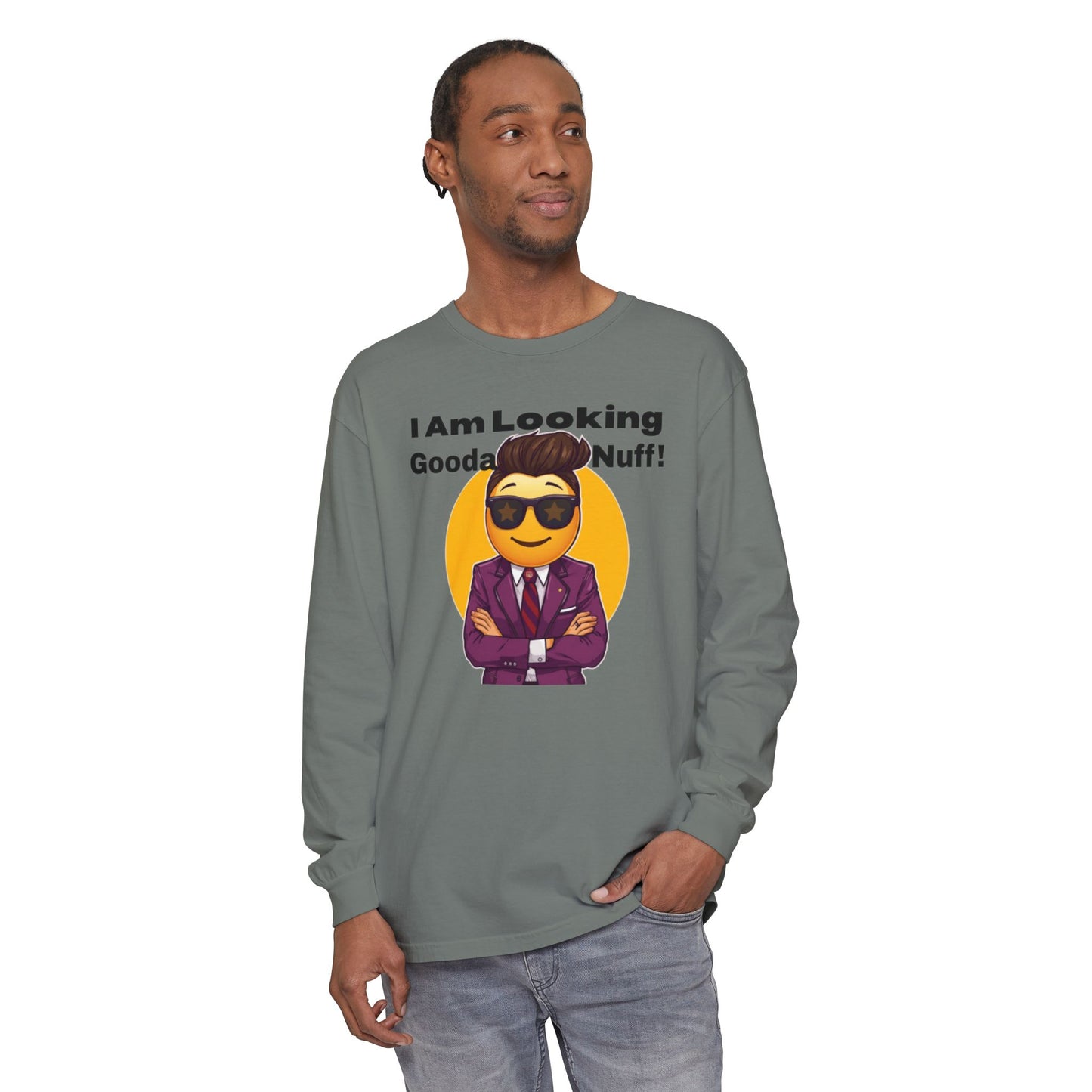 I Am Looking GoodaNuff Unisex Long Sleeve Tee