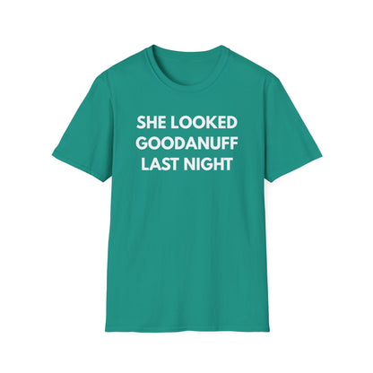 She Looked GoodaNuff Last Night Unisex Softstyle T-Shirt