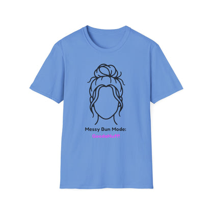 Messy Bun Mode: GoodaNuff Unisex Soft Style T-Shirt