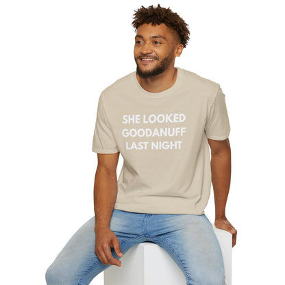 She Looked GoodaNuff Last Night Unisex Softstyle T-Shirt