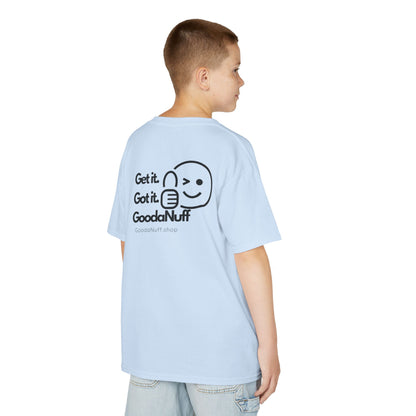 Get it. Got it. GoodaNuff Unisex Youth T-Shirt