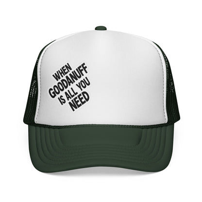 When GoodaNuff is all you Need Trucker Hat