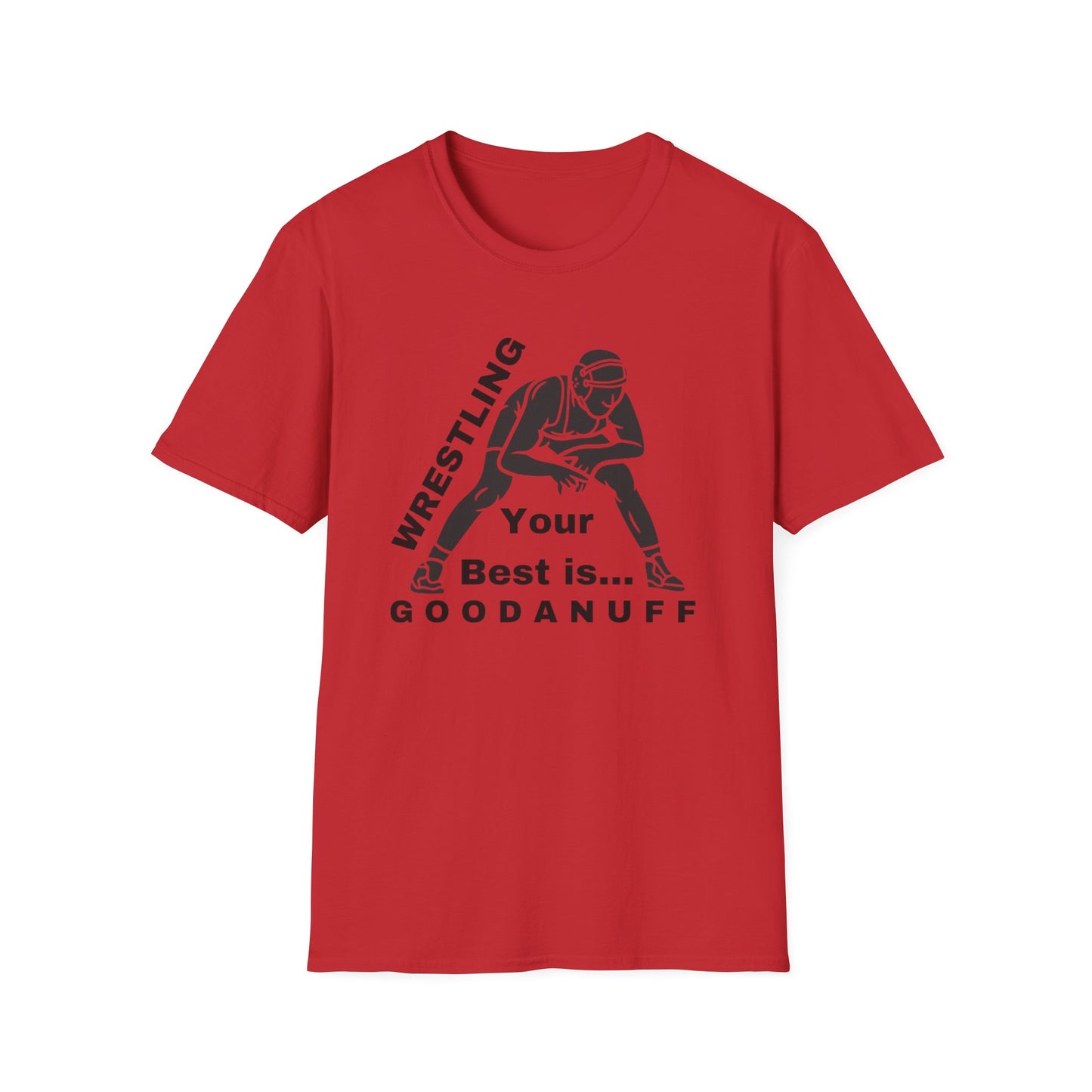 Wrestling Your Best is...GoodaNuff Unisex Softstyle T-Shirt