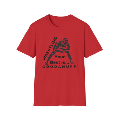 Wrestling Your Best is...GoodaNuff Unisex Softstyle T-Shirt