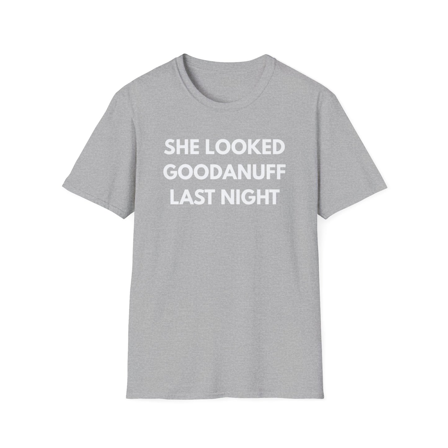 She Looked GoodaNuff Last Night Unisex Softstyle T-Shirt