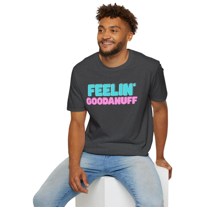 Feelin GoodaNuff Unisex Softstyle T-Shirt