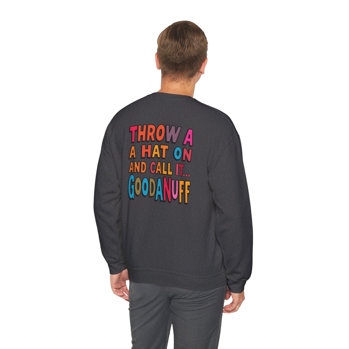 Throw a Hat on and Call it...GoodaNuff Unisex Crewneck