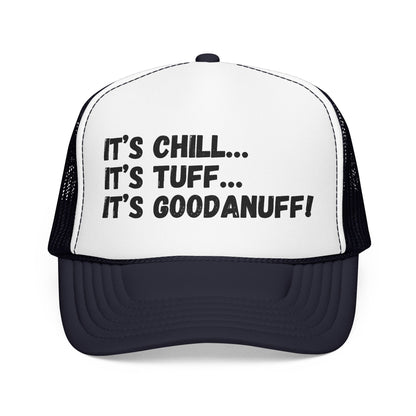 It's Chill...It's Tuff...It's GoodaNuff Trucker Hat