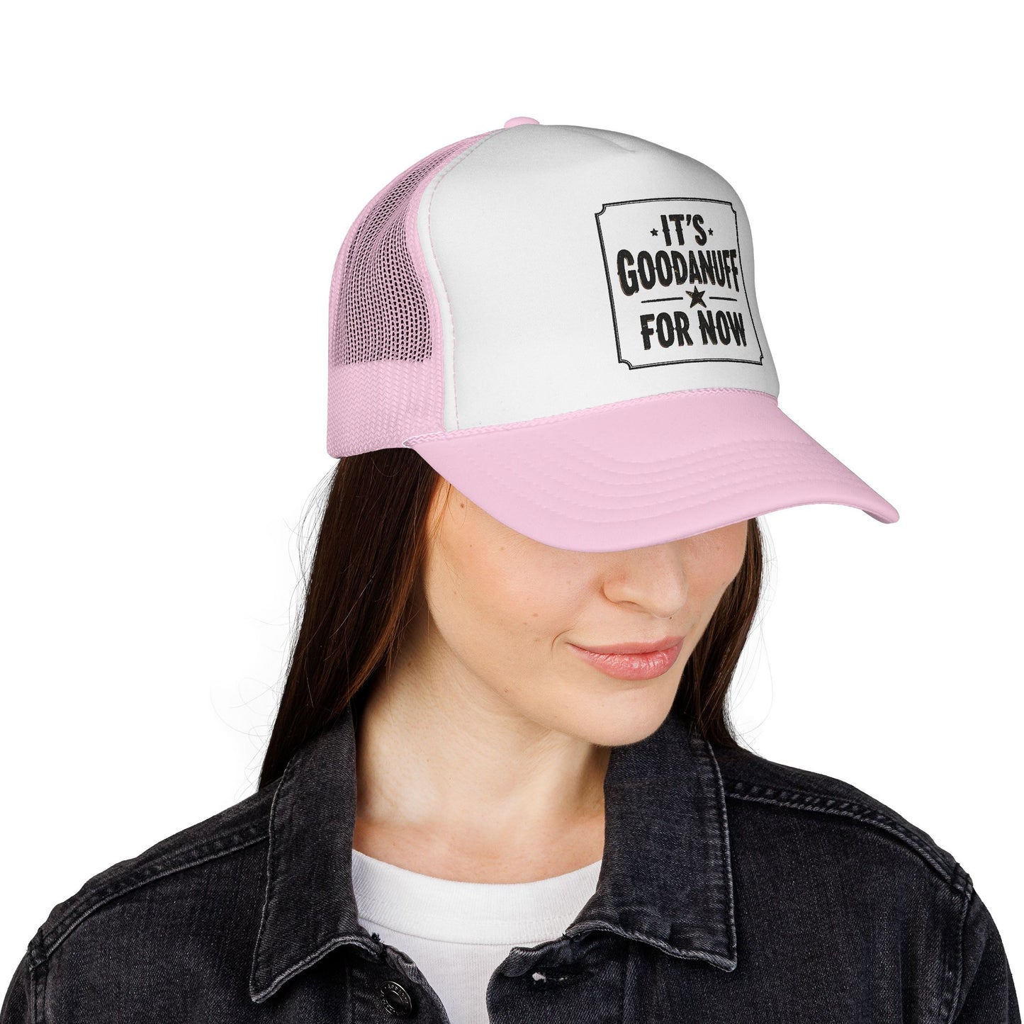It's GoodaNuff for Now Trucker Hat