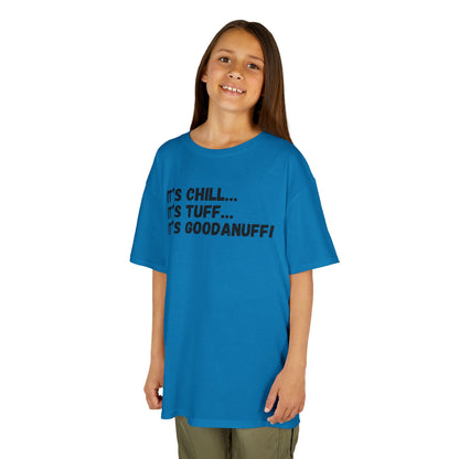 It's Chill...It's Tuff...It's GoodaNuff! Unisex Youth T-Shirt