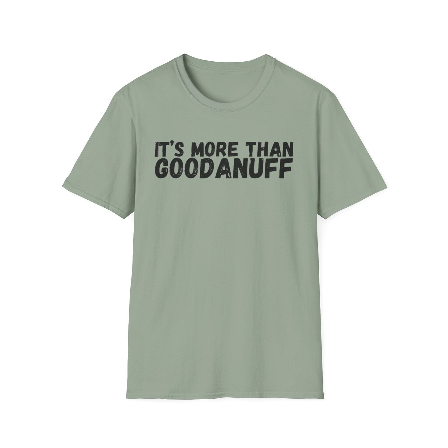 It's more than GoodaNuff Unisex Softstyle T-Shirt