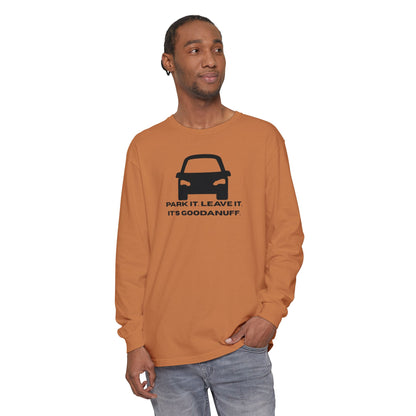 Park it. Leave it. It's GoodaNuff Unisex Long Sleeve Tee