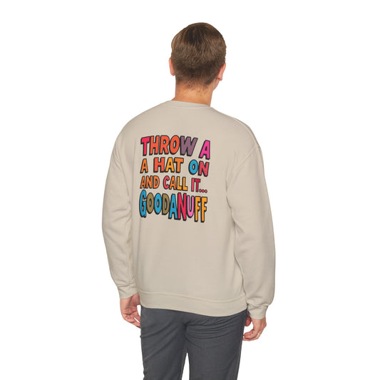 Throw a Hat on and Call it...GoodaNuff Unisex Crewneck