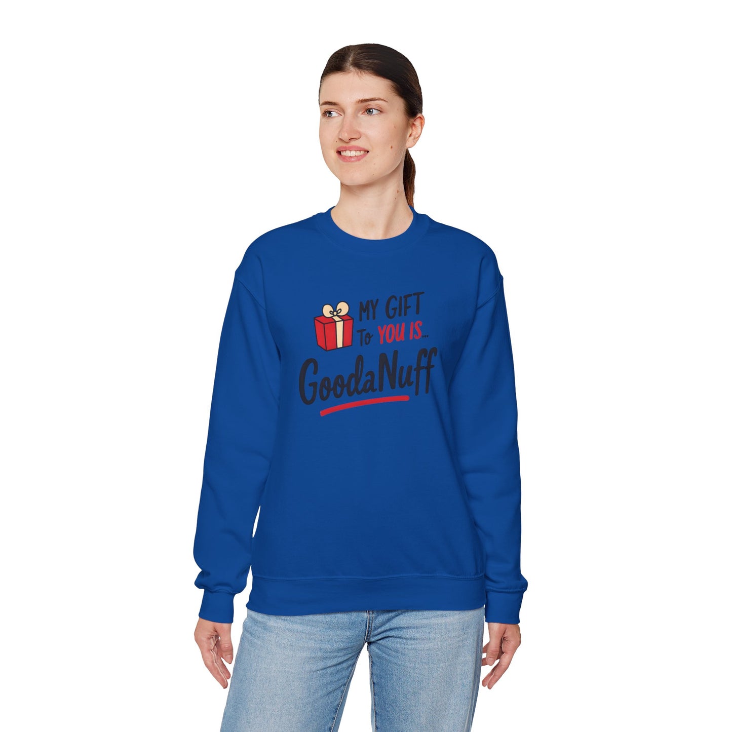 My Gift to you is...GoodaNuff Unisex Crewneck