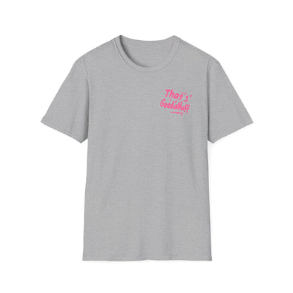 That's GoodaNuff Unisex Softstyle T-Shirt