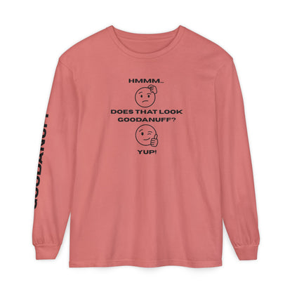 Hmmm...Does that Look GoodaNuff? Yup! Unisex Long Sleeve Tee