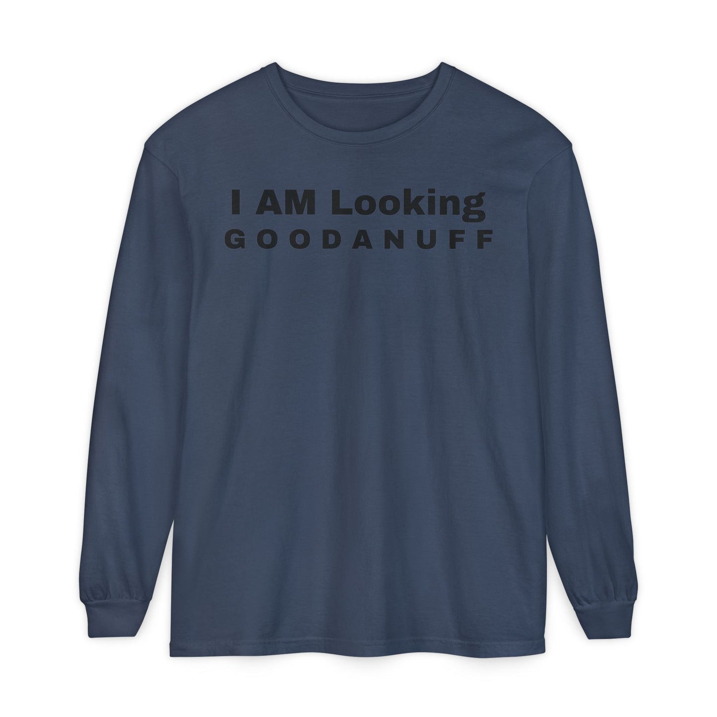 I AM Looking GOODANUFF Unisex Long Sleeve Tee