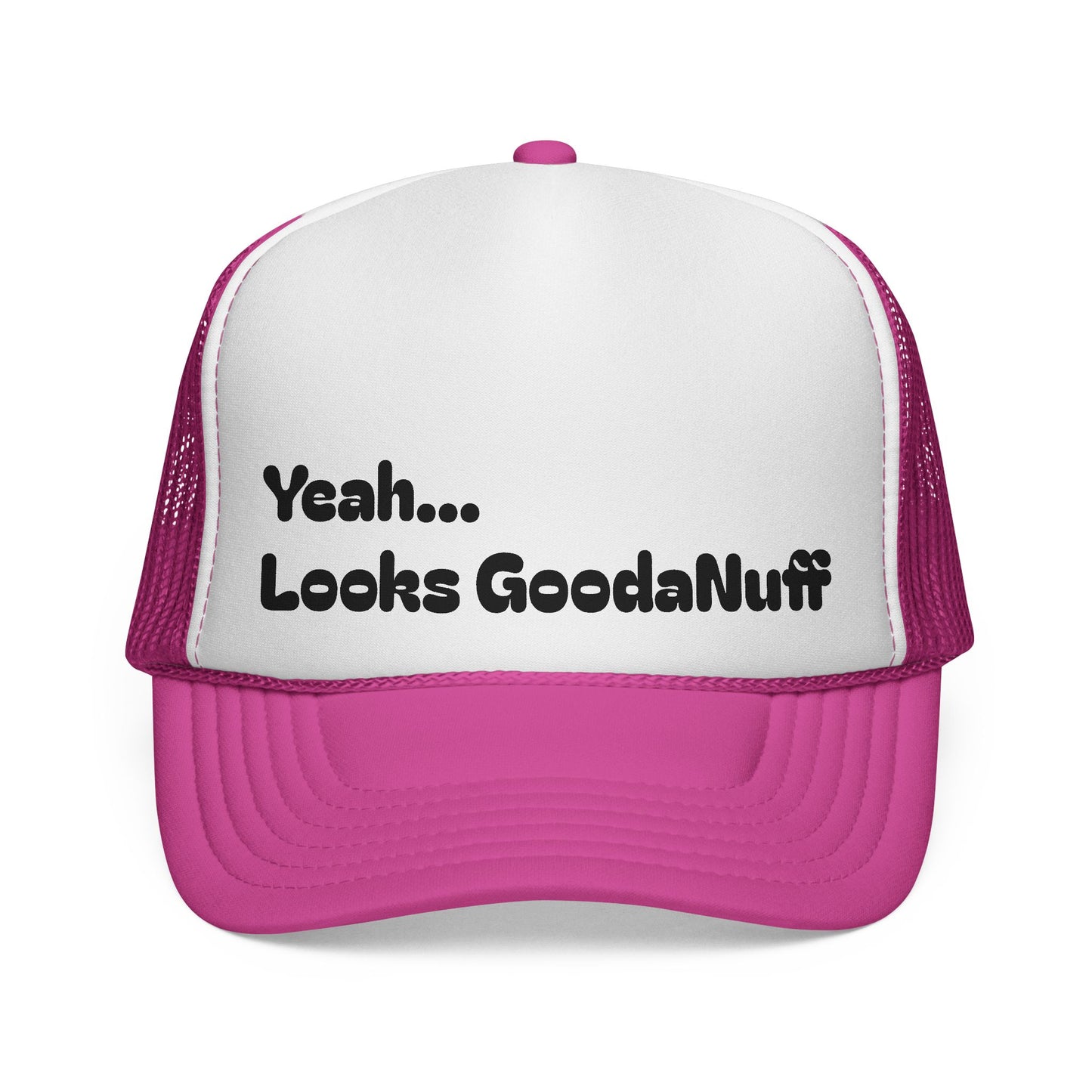 Yeah...Looks GoodaNuff Trucker Hat