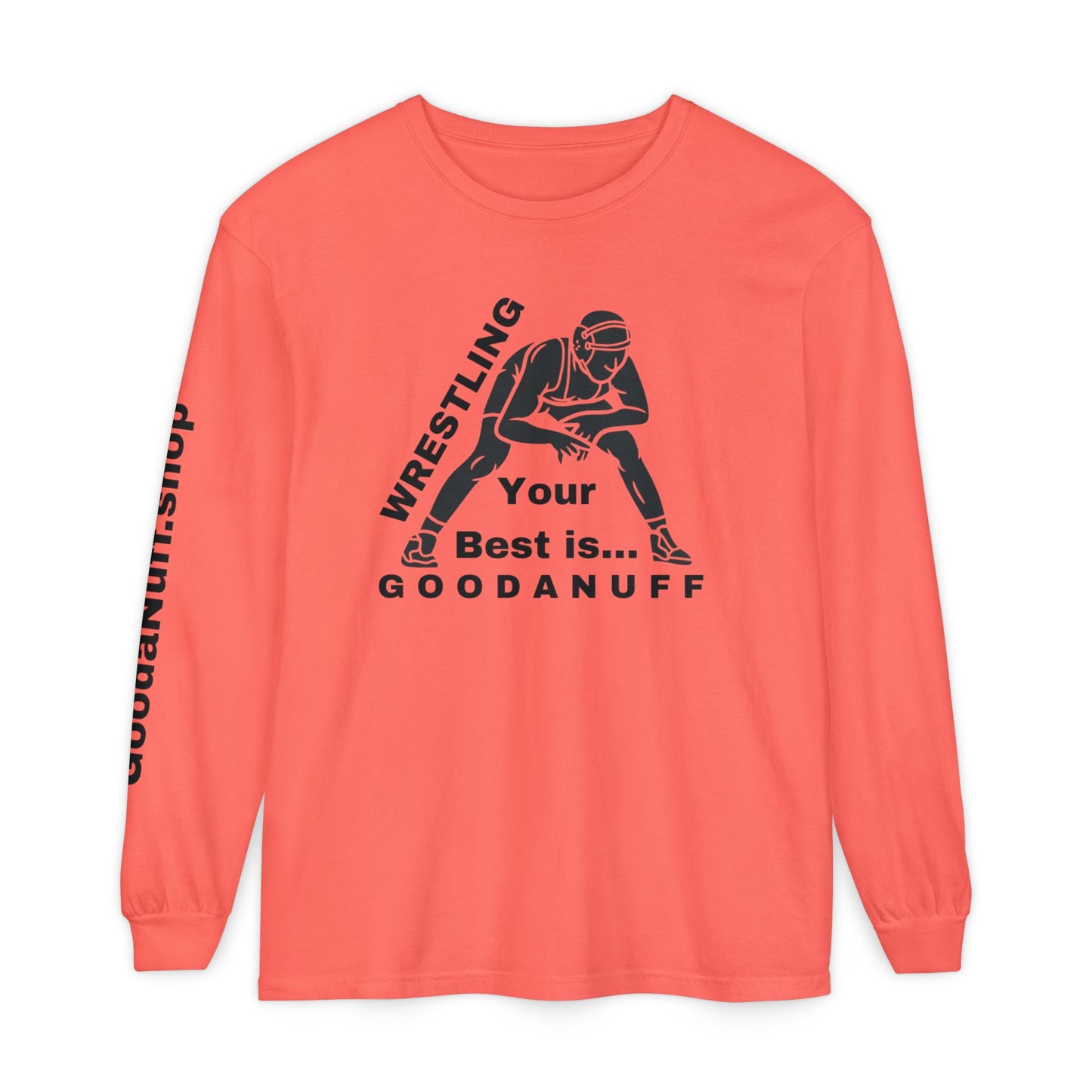 Wrestling Your Best is...GoodaNuff Unisex Long Sleeve Tee