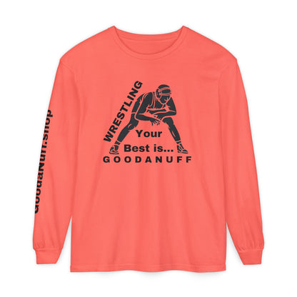 Wrestling Your Best is...GoodaNuff Unisex Long Sleeve Tee