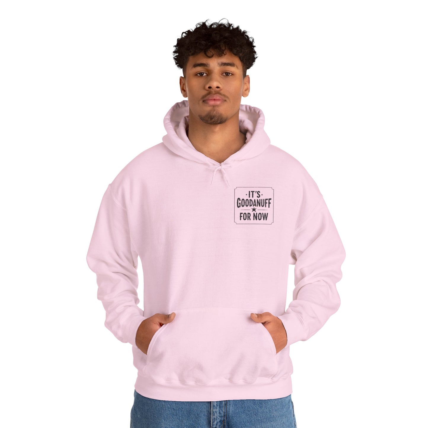It's GoodaNuff for Now Unisex Hoodie