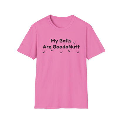 My Balls are GoodaNuff Unisex Softstyle T-Shirt