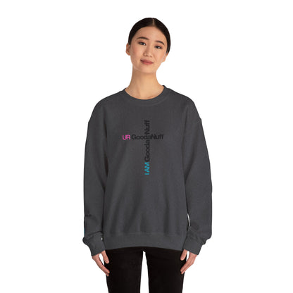 I AM GoodaNuff. UR GoodaNuff Unisex Crewneck
