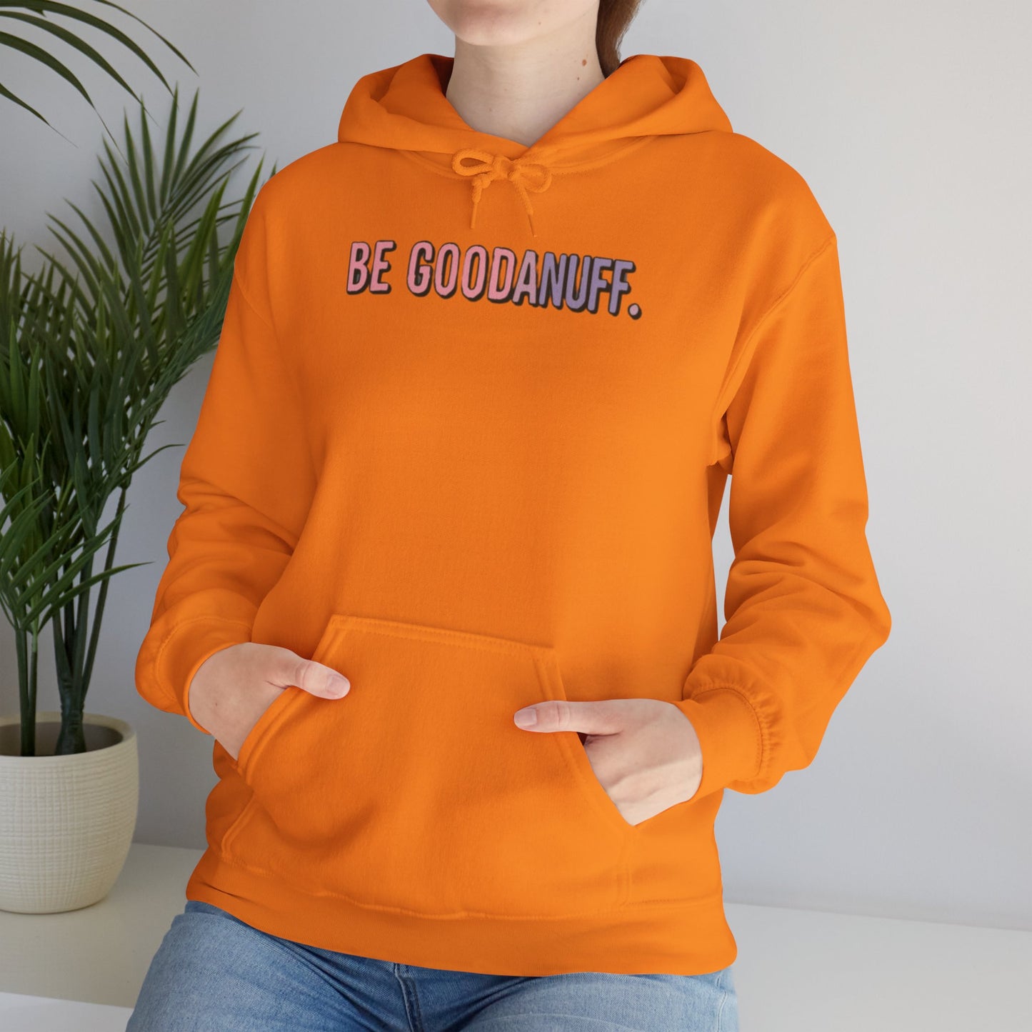 Be Good. Be Enough. Be GoodaNuff Unisex Hoodie
