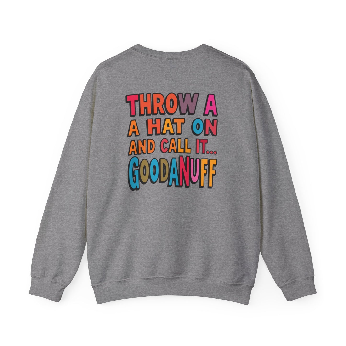 Throw a Hat on and Call it...GoodaNuff Unisex Crewneck