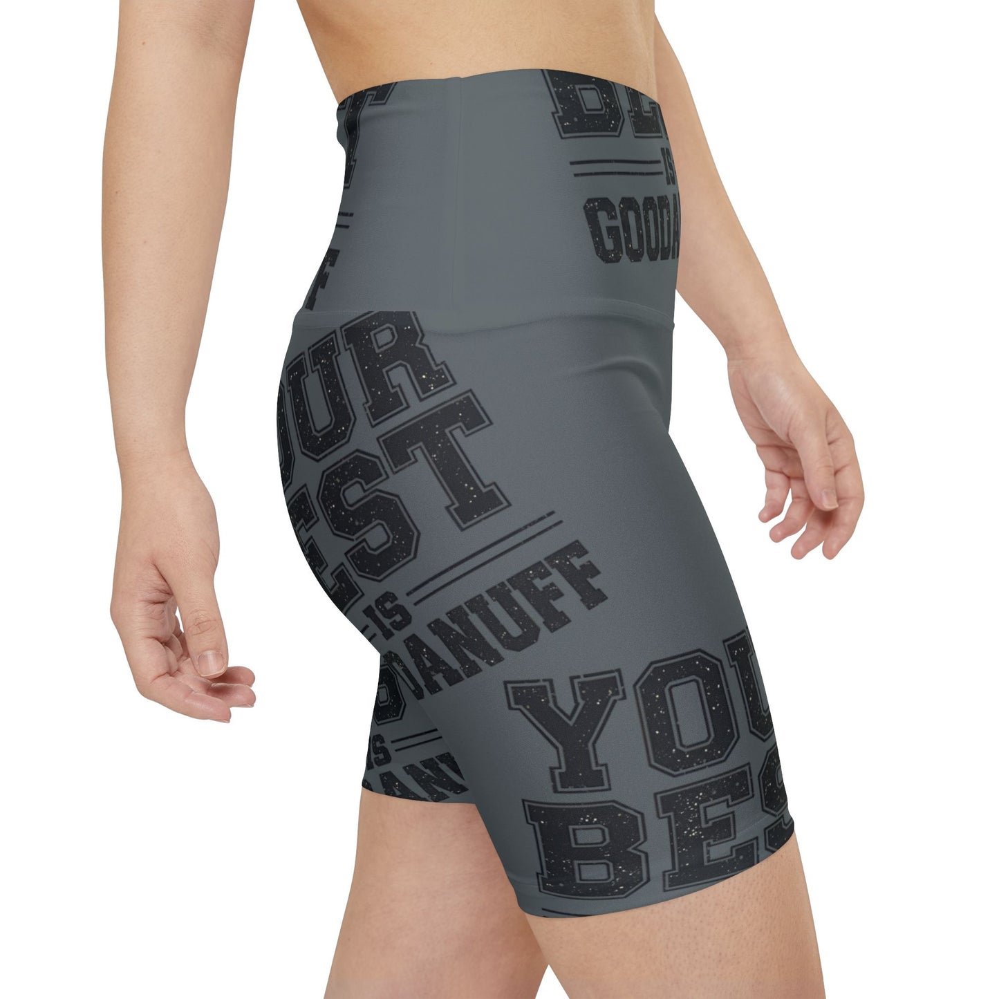 Your Best is GoodaNuff High Waist Biker Shorts