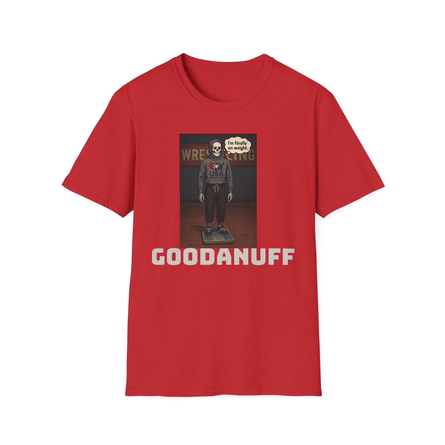 I'm Finally on weight...GoodaNuff Unisex Softstyle T-Shirt