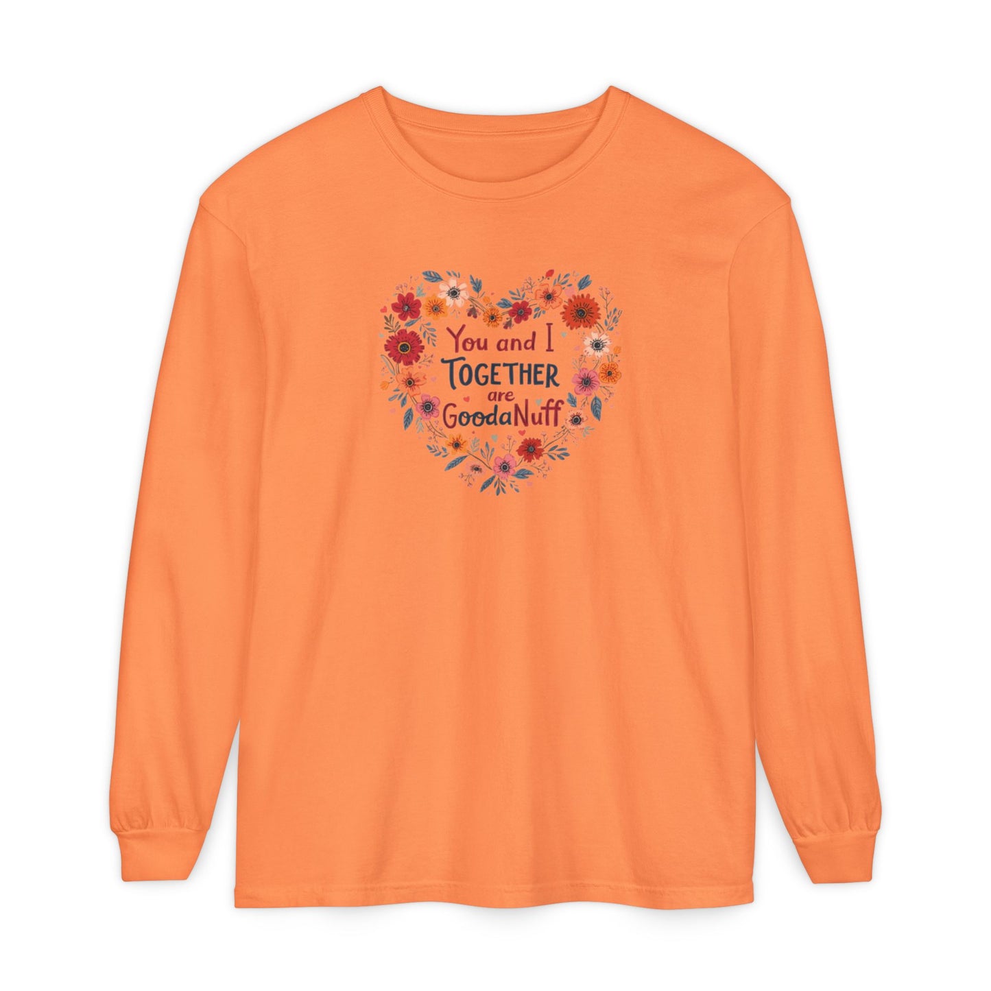 You and I Together are GoodaNuff Unisex Long Sleeve Tee