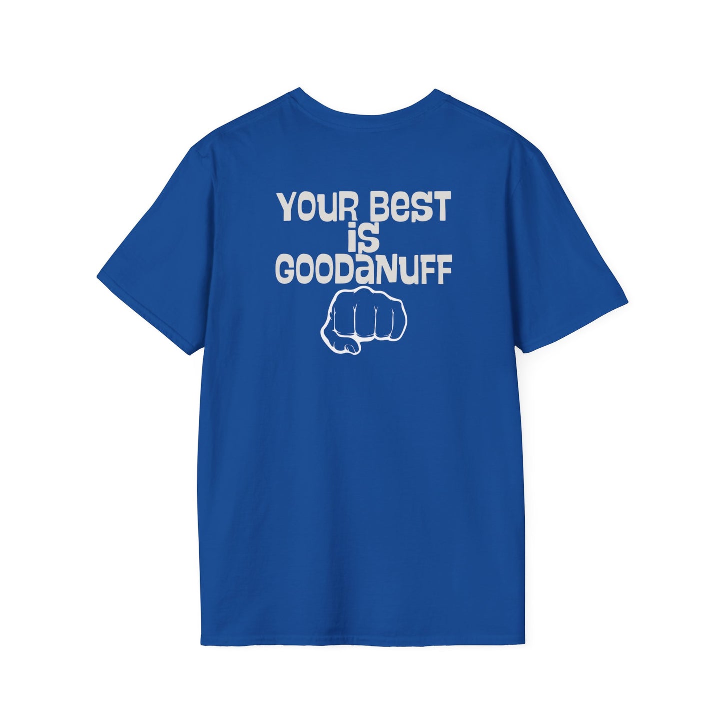 Your Best is...GoodaNuff Unisex Softstyle T-Shirt