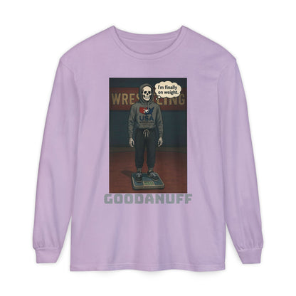 I’m finally on weight…GoodaNuff Unisex Long Sleeve Tee