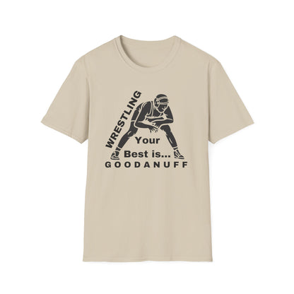 Wrestling Your Best is...GoodaNuff Unisex Softstyle T-Shirt