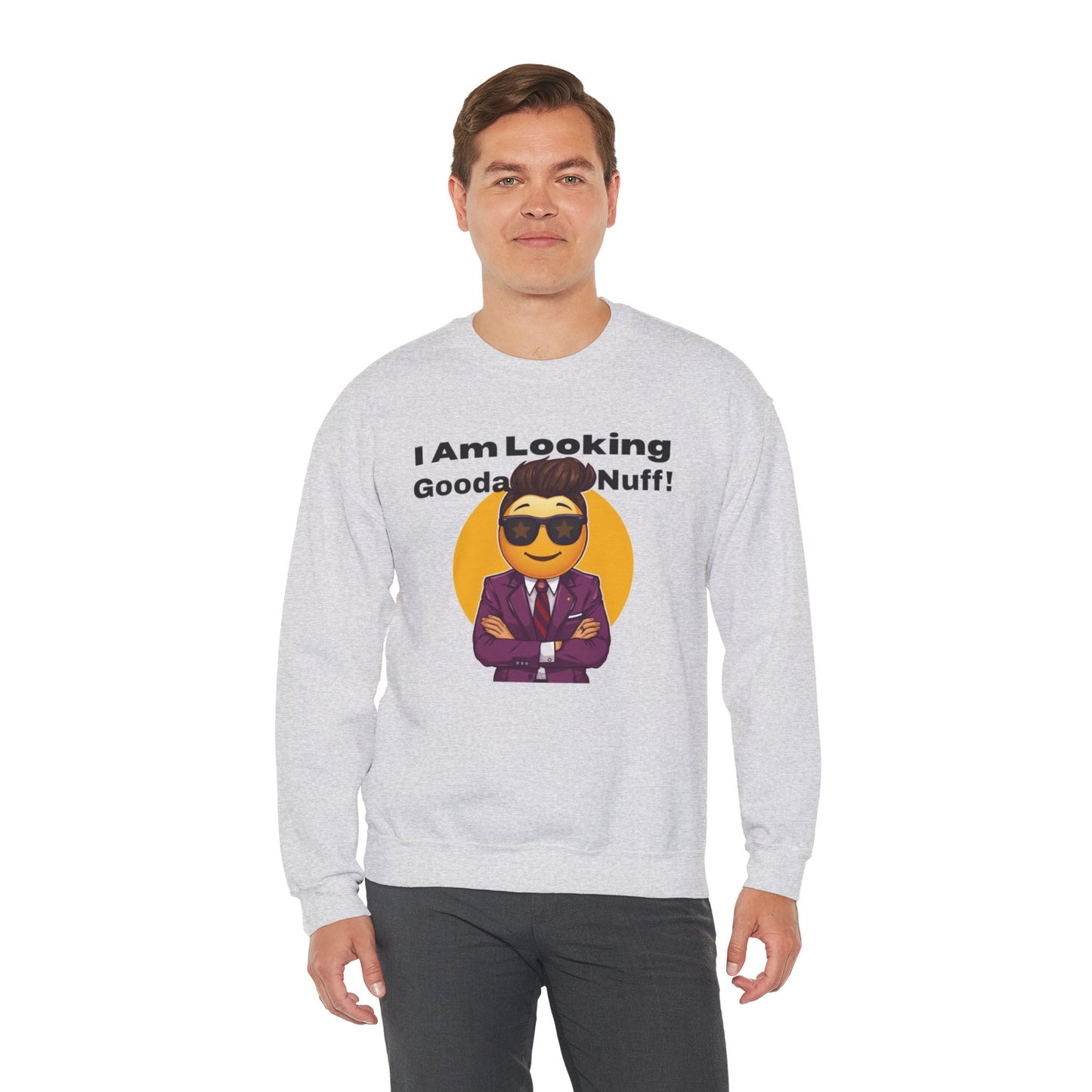 I AM Looking GoodaNuff Unisex Crewneck