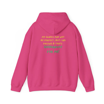 My Grades may not be Perfect...but I Am Passing & that's GoodaNuff  Unisex Hoodie