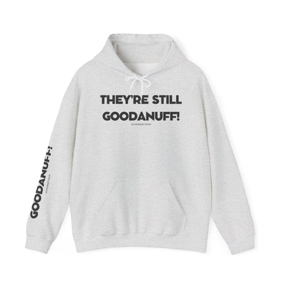 They're Still GoodaNuff Unisex Hoodie