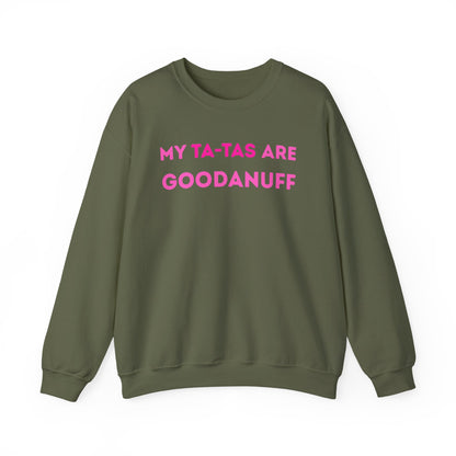 My Ta-Tas are GoodaNuff Unisex Crewneck