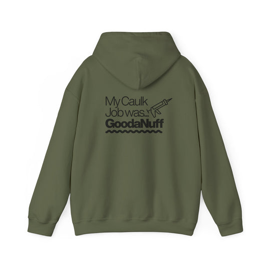 My Caulk Job Was Goodanuff Hoodie - Funny Unisex Sweatshirt for Home Improvement Lovers