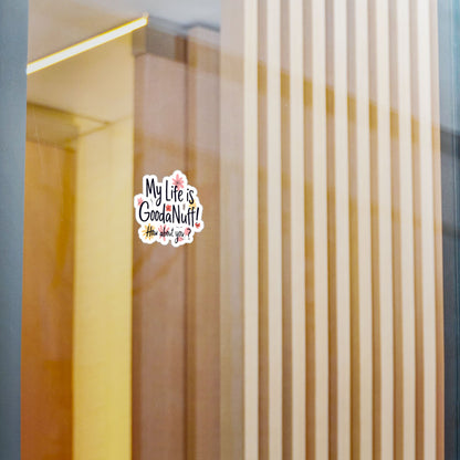 My Life Is GoodaNuff! How about you? Sticker