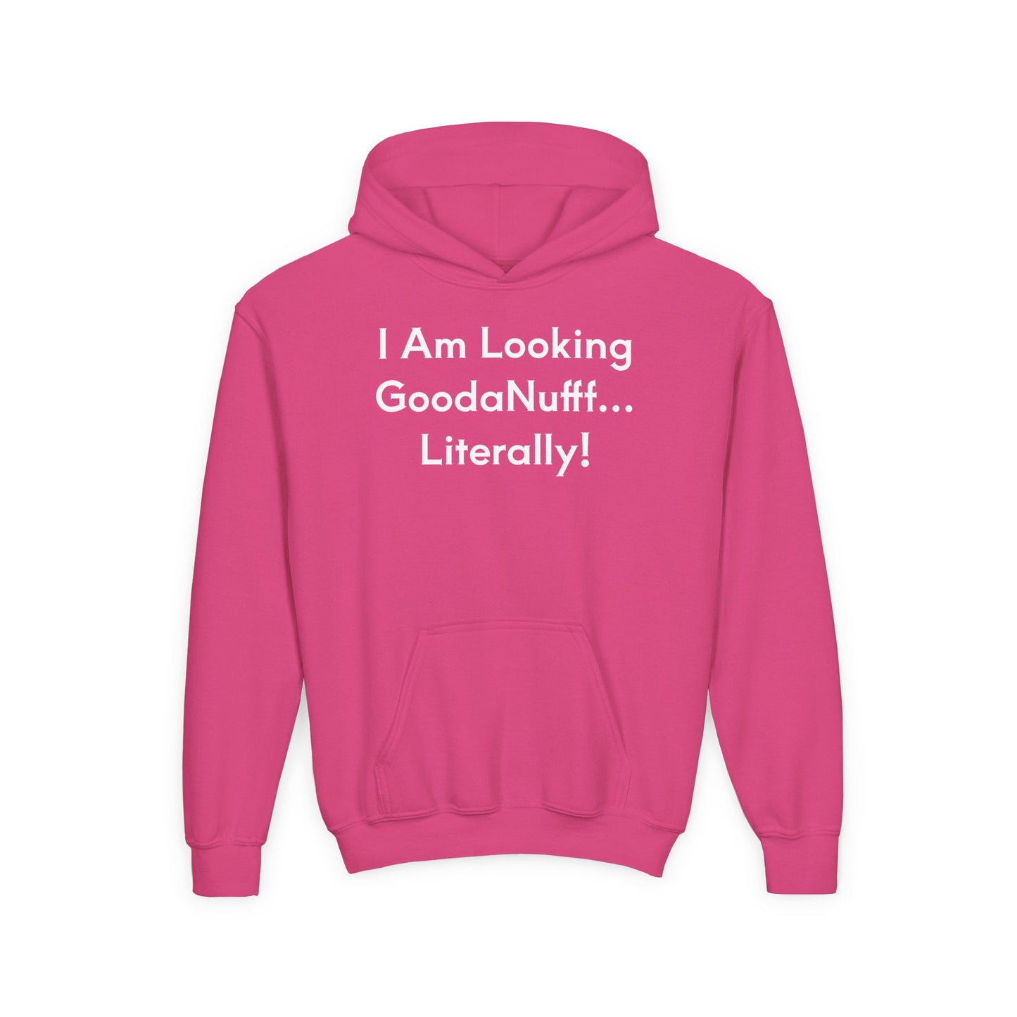 I Am Looking GoodaNuff…Literally Unisex Youth Hoodie