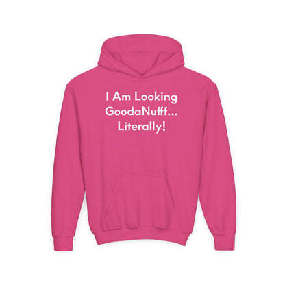 I Am Looking GoodaNuff…Literally Unisex Youth Hoodie