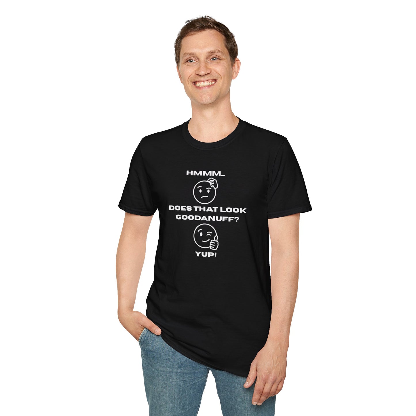 Hmmm...Does that Look GoodaNuff? Yup! Unisex Softstyle T-Shirt
