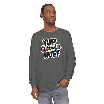 Yup. GoodaNuff Unisex Long Sleeve Tee