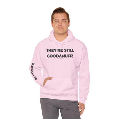 They're Still GoodaNuff Unisex Hoodie