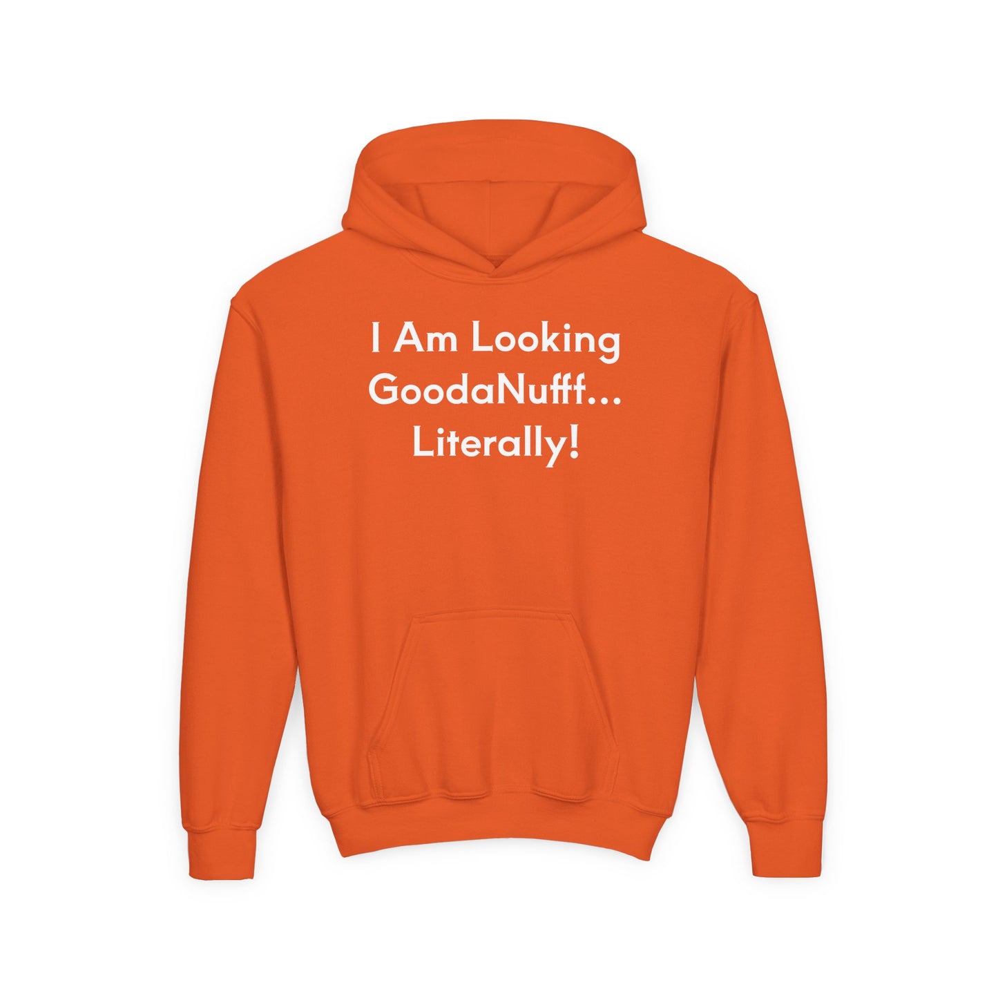 I Am Looking GoodaNuff…Literally Unisex Youth Hoodie