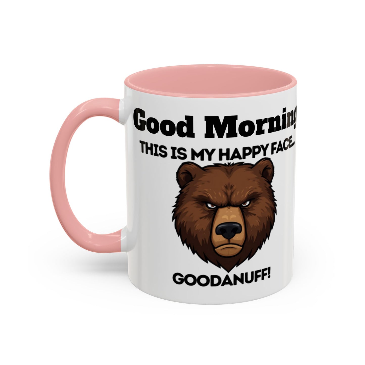 This is my Happy Face...GoodaNuff. Good Morning and Good Night Coffee Mug